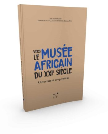 Vers le musée africain du XXI siècle - Etienne Feau - Hamady Bocoum