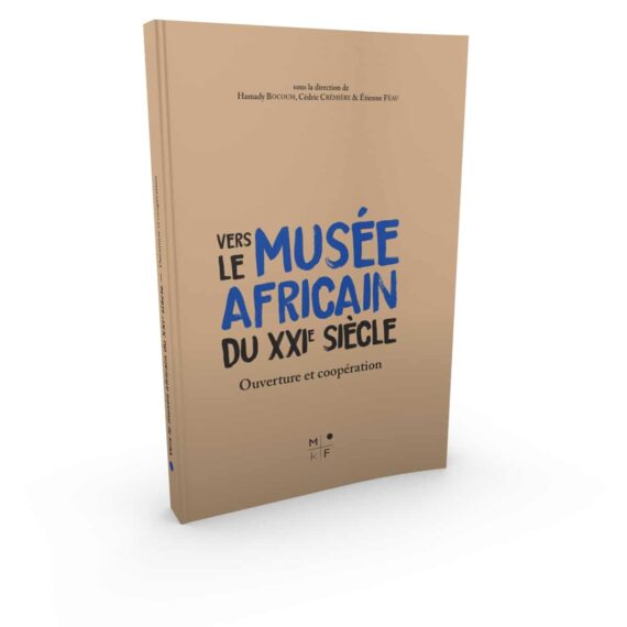 Vers le musée africain du XXI siècle - Etienne Feau - Hamady Bocoum