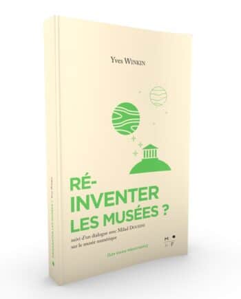 Réinventer les Musées - Yves Winkin